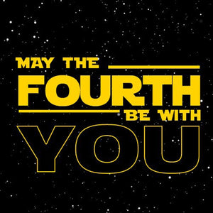 MAY THE FORTH BE WITH YOU