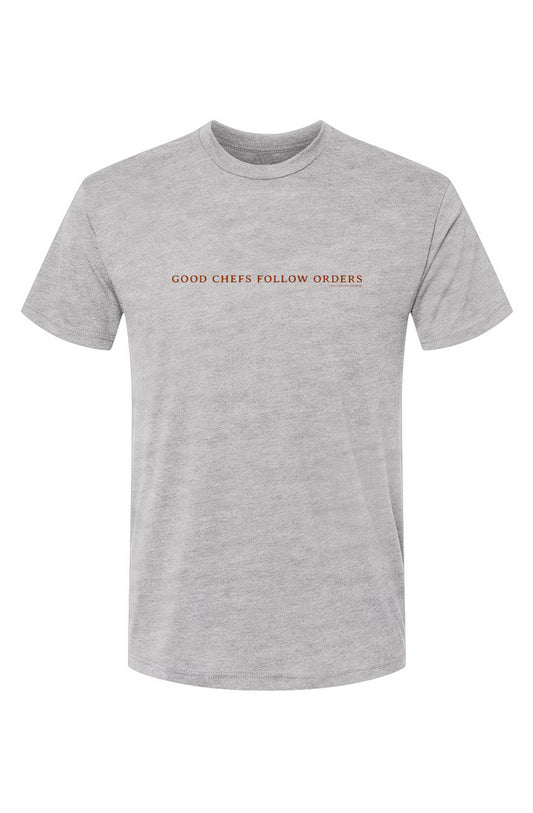 "Good Chefs Follow Orders" Premium Triblend Tee