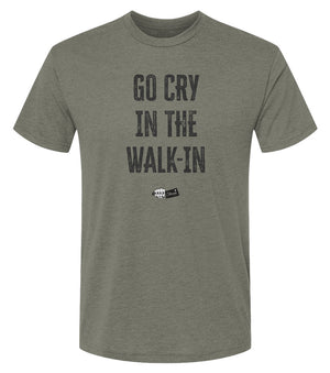 Go Cry in the Walk-In Premium Triblend Tee