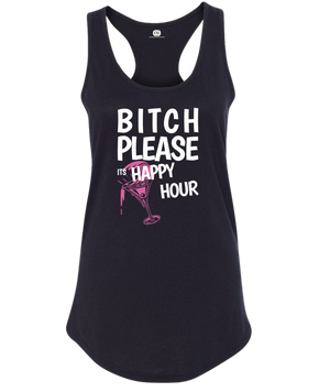 Bitch Please its Happy Hour Racerback Tank